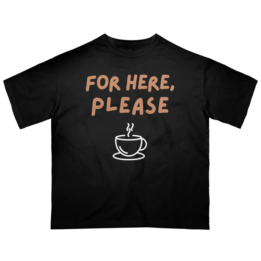 chataro123のFor Here, Please オーバーサイズTシャツ