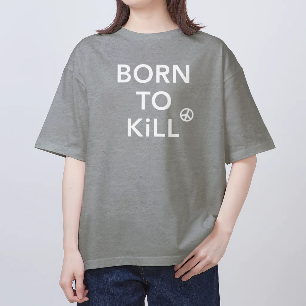 stereovisionのBORN TO KiLL（生来必殺）とピースマーク Oversized T-Shirt