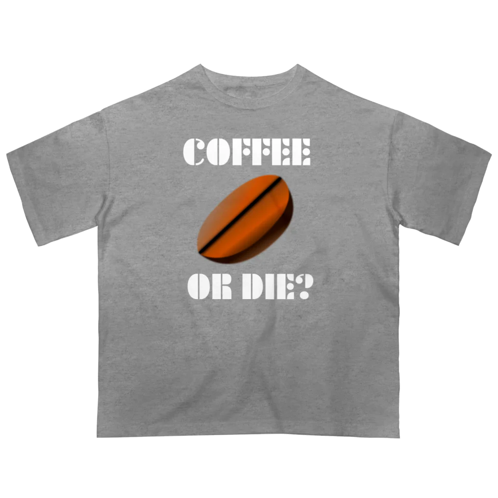 『NG （Niche・Gate）』ニッチゲート-- IN SUZURIのダサキレh.t.『COFFEE OR DIE?』 オーバーサイズTシャツ