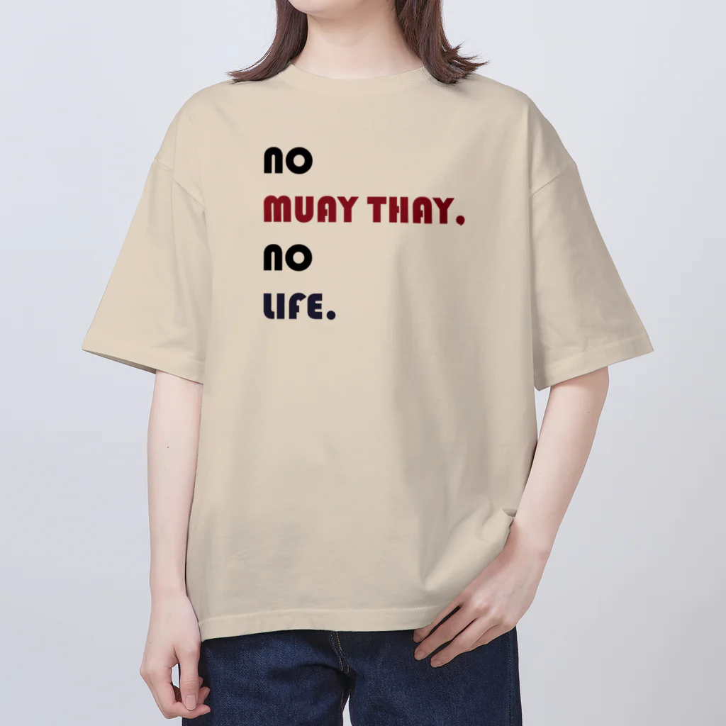 NO MUAY THAI NO LIFE🇹🇭ノームエタイノーライフ🥊のかわいいムエタイ no muay thay,no lile.（赤・紺・黒文字） オーバーサイズTシャツ