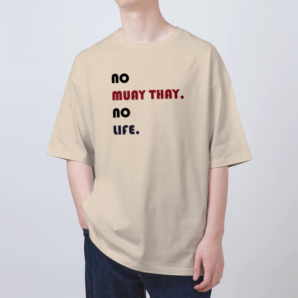 NO MUAY THAI NO LIFE🇹🇭ノームエタイノーライフ🥊のかわいいムエタイ no muay thay,no lile.（赤・紺・黒文字） オーバーサイズTシャツ