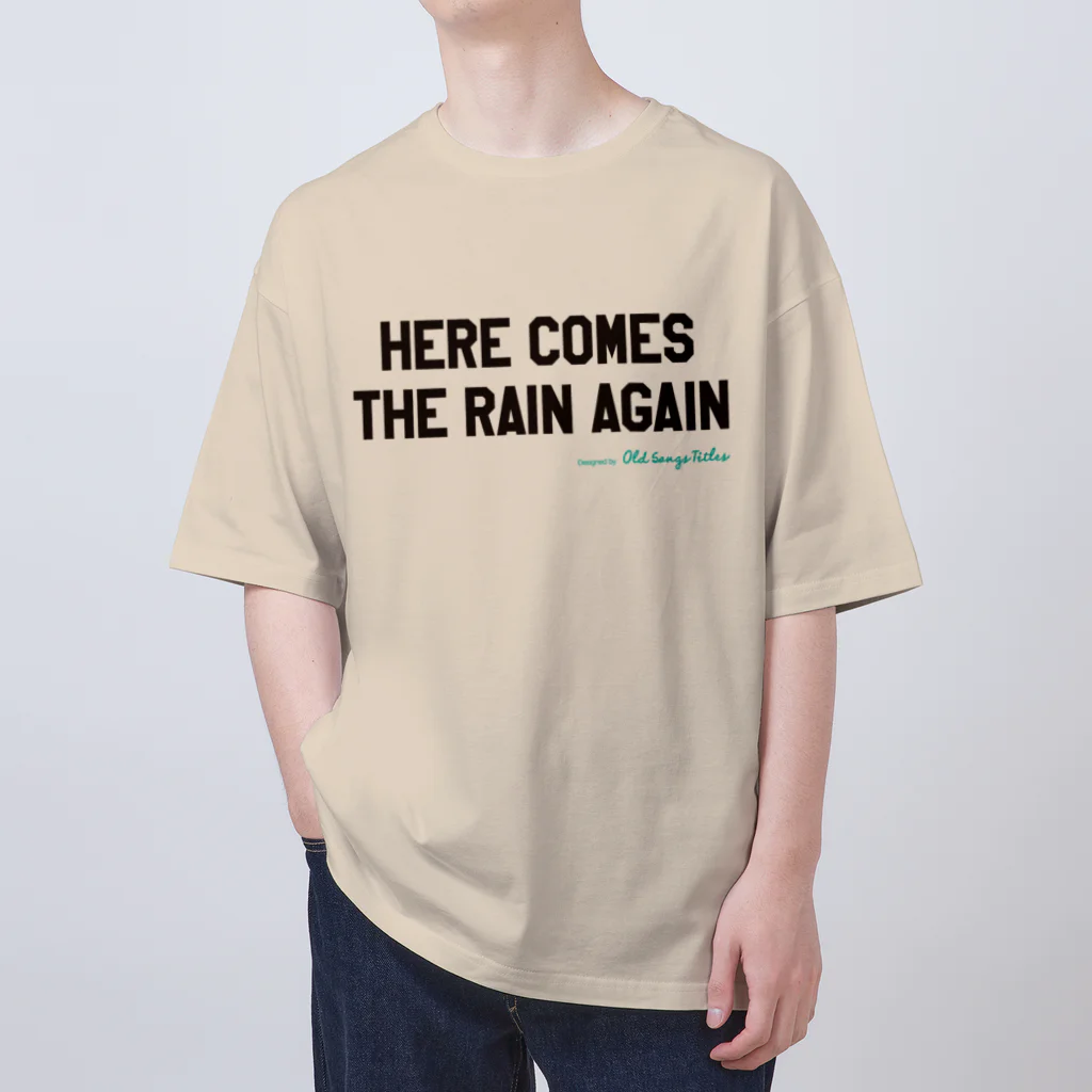 Old Songs TitlesのHere Comes The Rain Again Oversized T-Shirt
