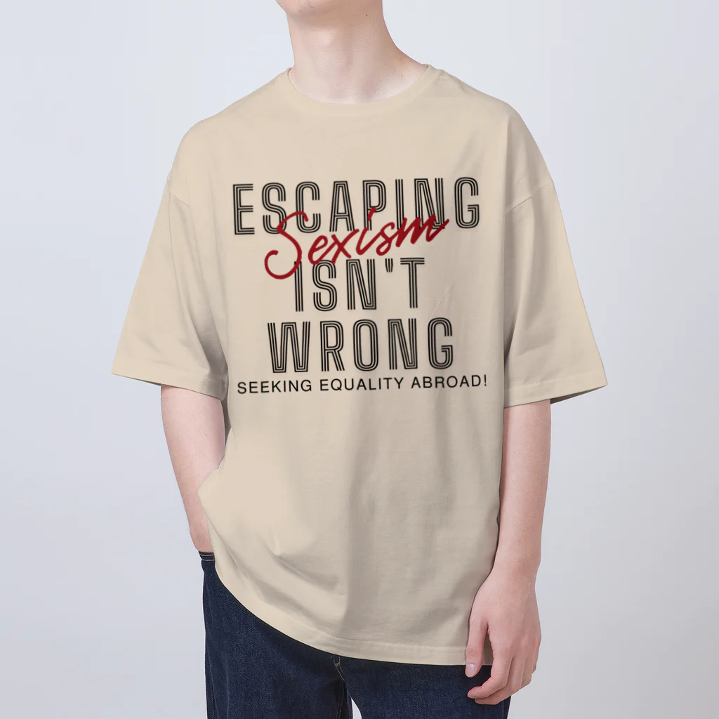 chataro123のEscaping Sexism Isn't Wrong: Seeking Equality Abroad! オーバーサイズTシャツ