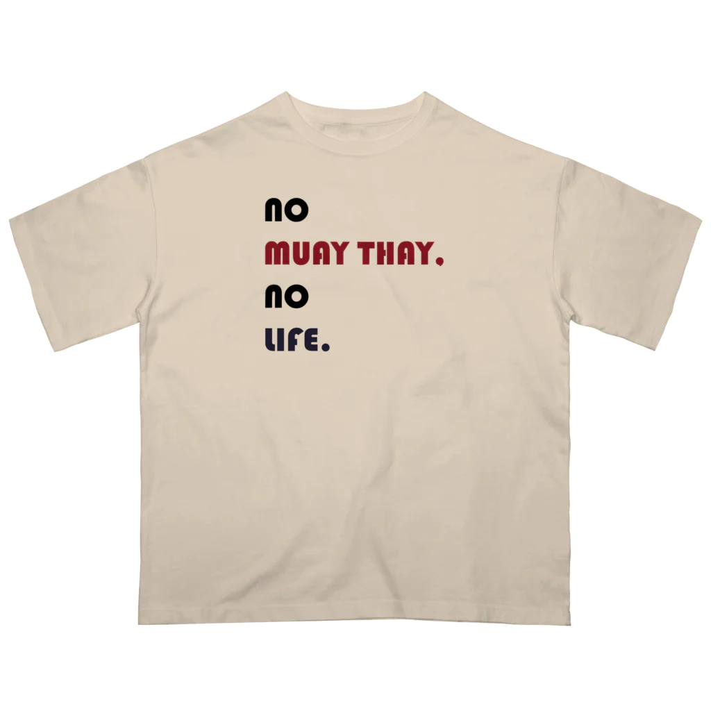 NO MUAY THAI NO LIFE🇹🇭ノームエタイノーライフ🥊のかわいいムエタイ no muay thay,no lile.（赤・紺・黒文字） Oversized T-Shirt