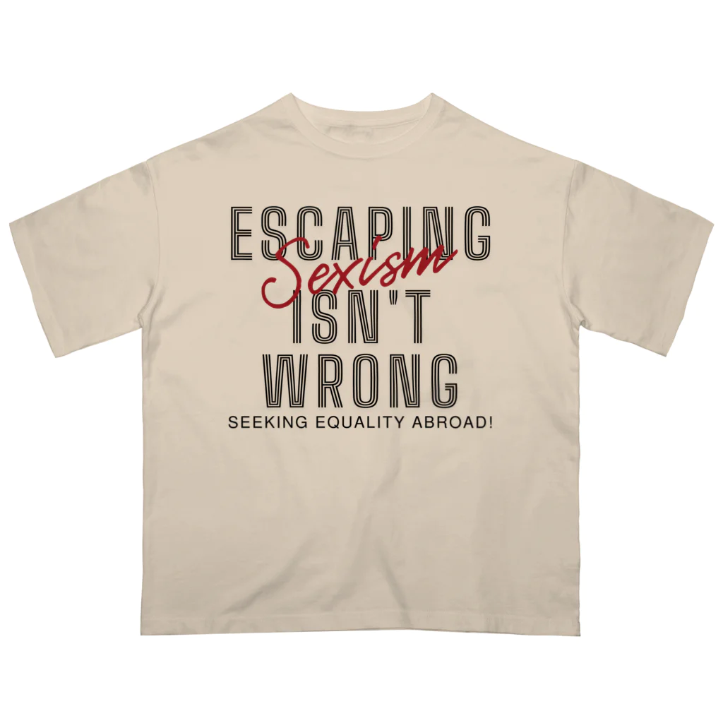 chataro123のEscaping Sexism Isn't Wrong: Seeking Equality Abroad! オーバーサイズTシャツ
