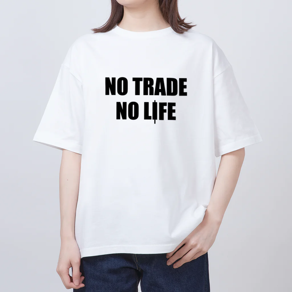 ニポトレ本舗☆投資家とトレーダーに捧ぐのノートレード・ノーライフ。NO TRADE NO LIFE Oversized T-Shirt