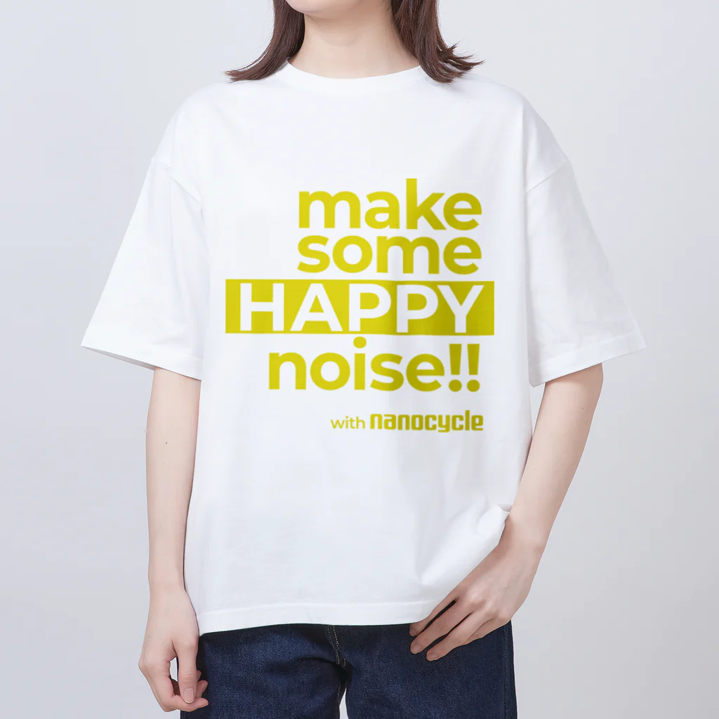 nanocycleのmake some HAPPY noise!! with nanocycle Oversized T-Shirt