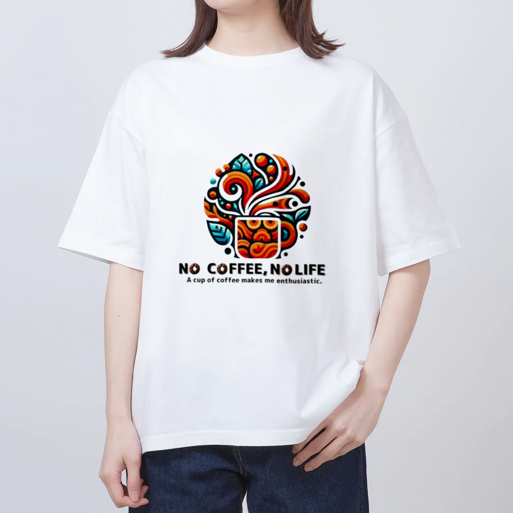 コーヒー MAKES ME WHAT ?!のNO COFFEE, NO LIFE (enthusiastic) オーバーサイズTシャツ