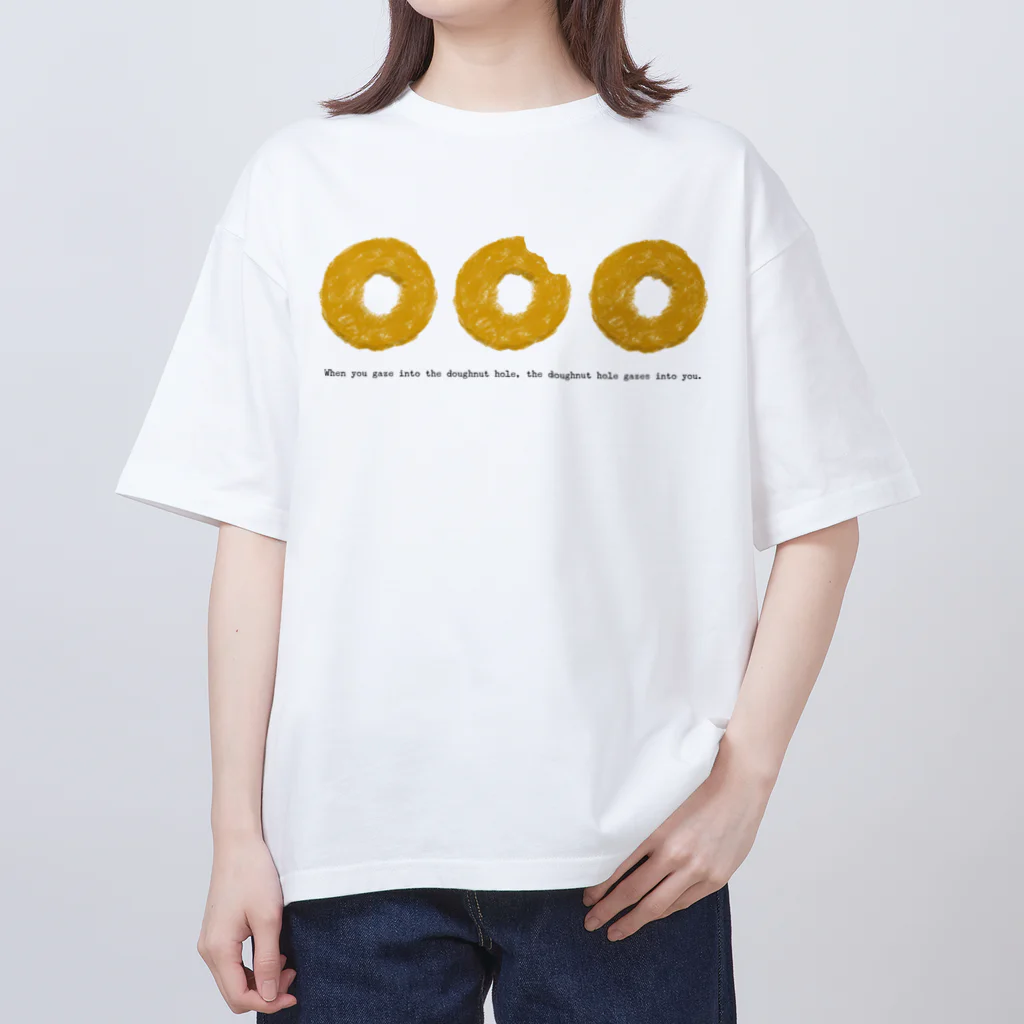 ZOZI SHOPのWhen you gaze into the doughnut hole, the doughnut hole gazes into you. オーバーサイズTシャツ