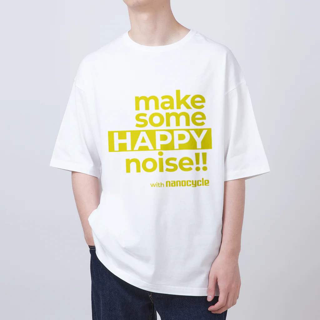 nanocycleのmake some HAPPY noise!! with nanocycle Oversized T-Shirt