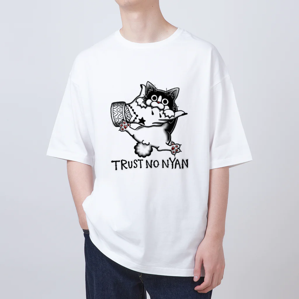 ニャトリエ@わんニャーのTRUST NO NYAN Oversized T-Shirt