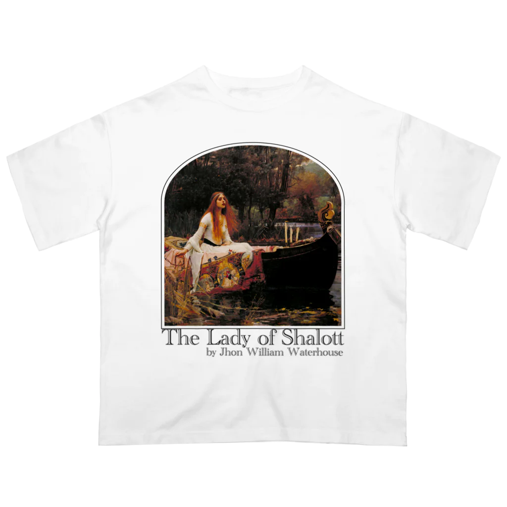 MUGEN ARTのシャロットの女（シャロット姫）　The Lady of Shalott　ジョン・ウィリアム・ウォーターハウス オーバーサイズTシャツ