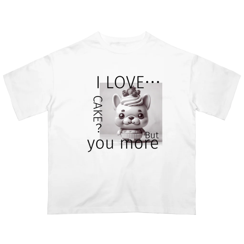 FRENCHIEのI LOVE...CAKE?But you more Oversized T-Shirt