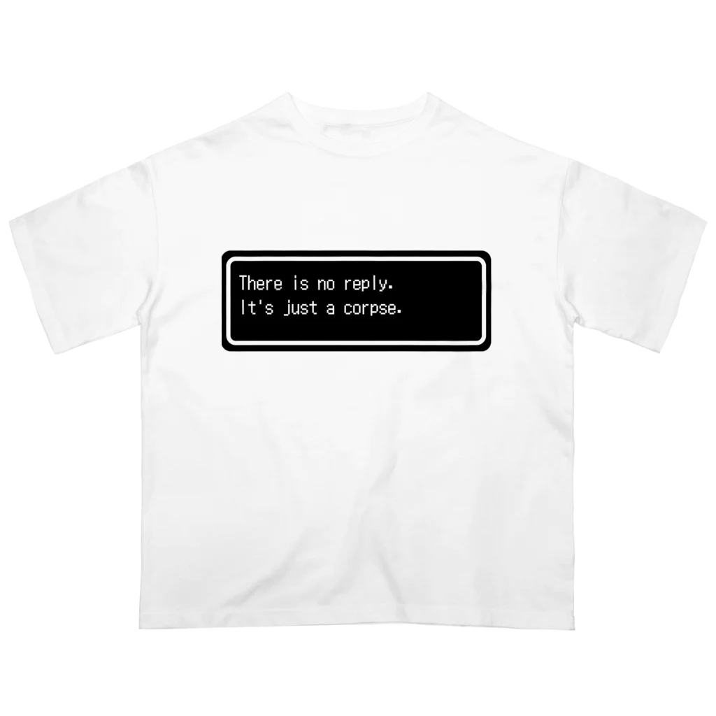 NEW.Retoroの『There is no reply. It's just a corpse.』白ロゴ オーバーサイズTシャツ