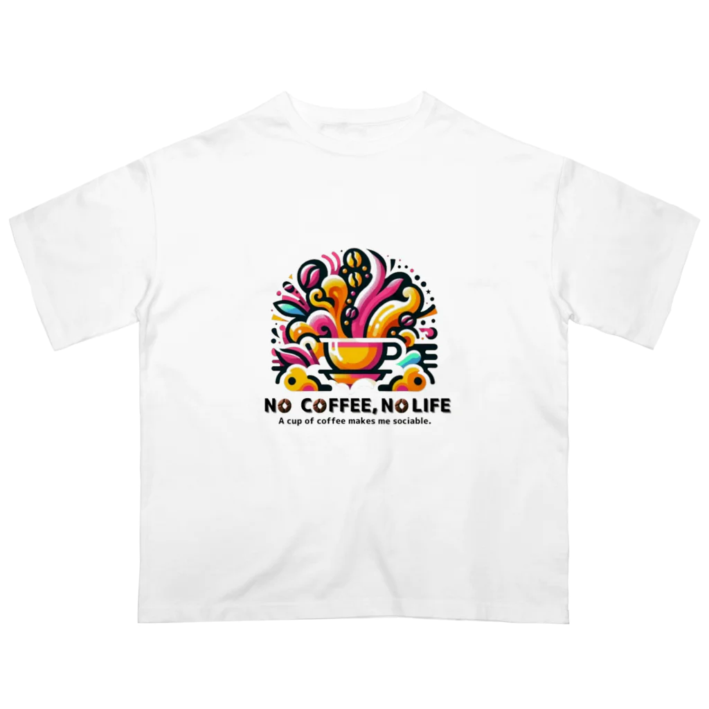 コーヒー MAKES ME WHAT ?!のNO COFFEE, NO LIFE (sociable) オーバーサイズTシャツ