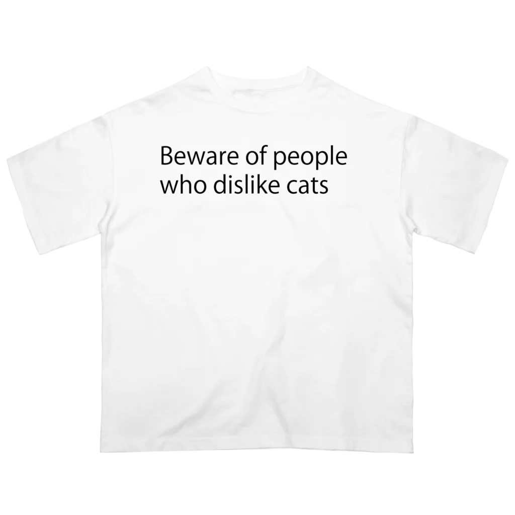 ねこの店のBeware of people who dislike cats オーバーサイズTシャツ
