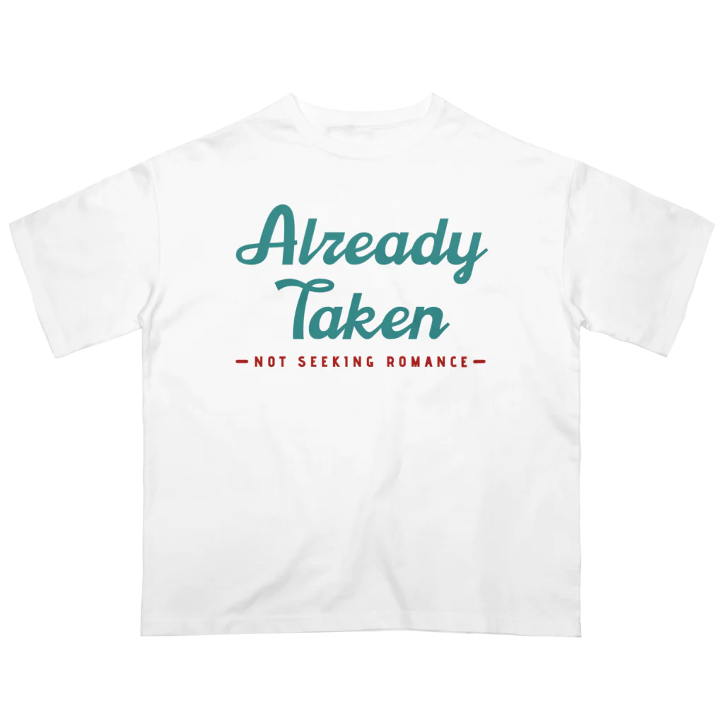 chataro123のAlready Taken: Not Seeking Romance オーバーサイズTシャツ