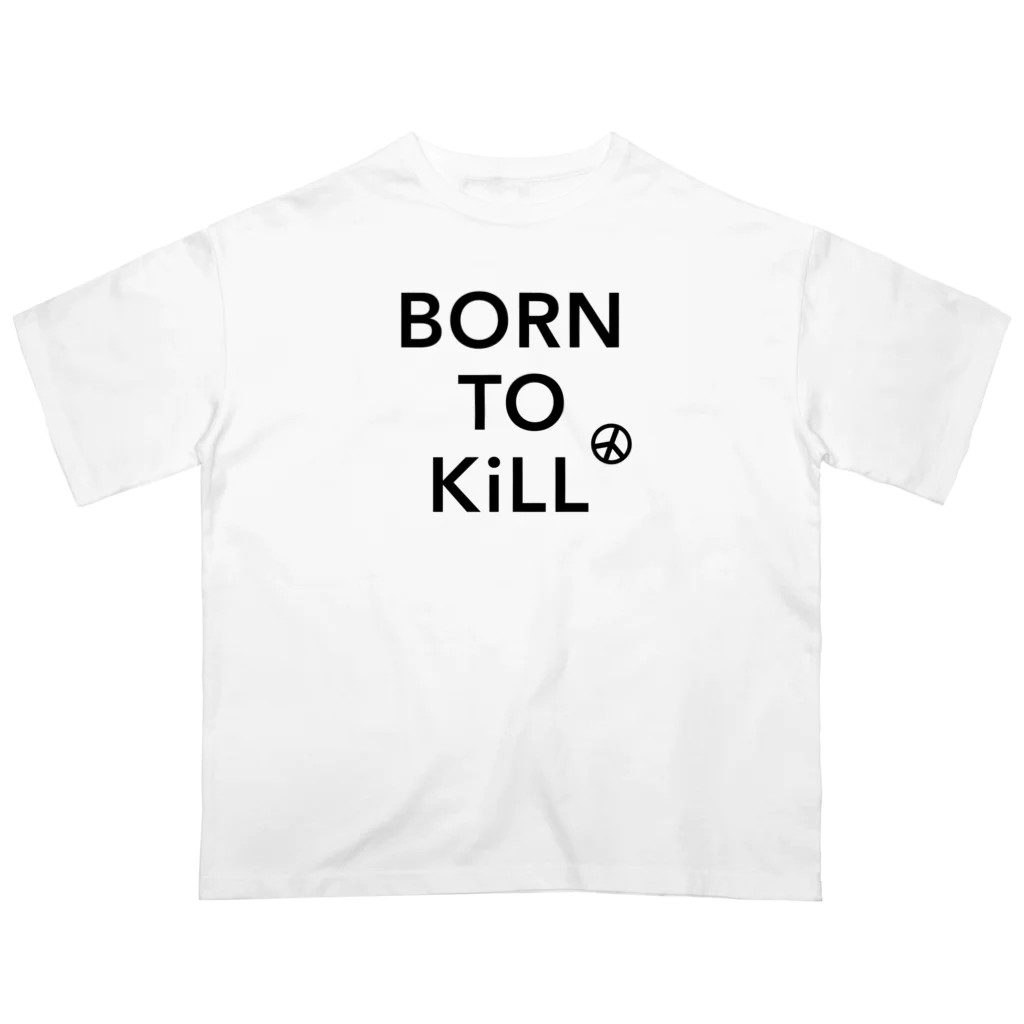 stereovisionのBORN TO KiLL（生来必殺）とピースマーク Oversized T-Shirt