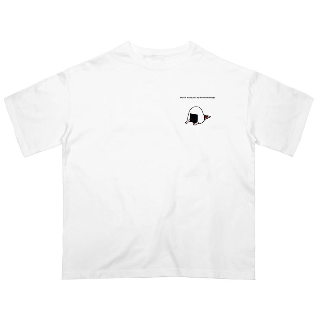 いそがしくてもメシのお前もおにぎりの具にしてやろうか？ Oversized T-Shirt