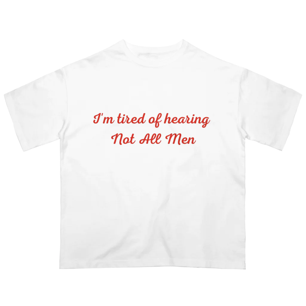 À l’avenir のI'm tired of hearing Not All Men オーバーサイズTシャツ