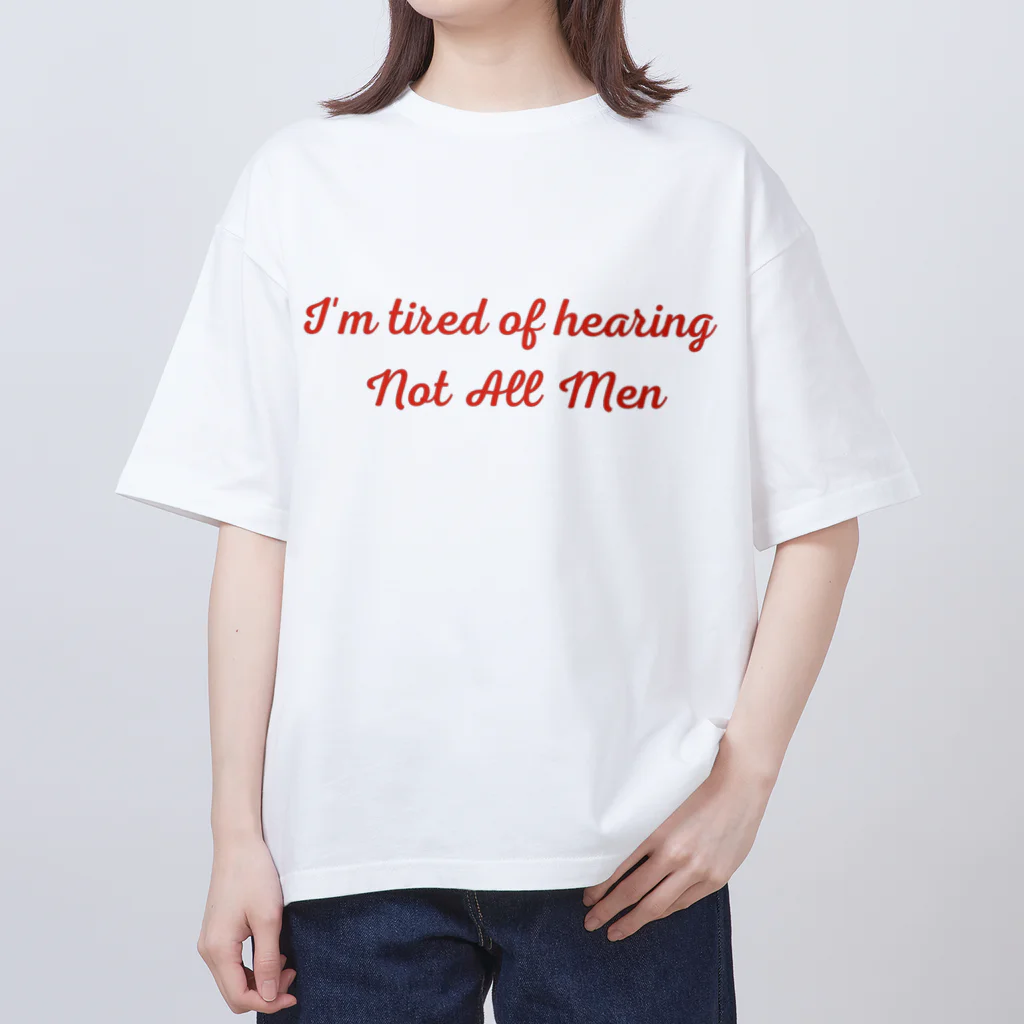 À l’avenir のI'm tired of hearing Not All Men オーバーサイズTシャツ