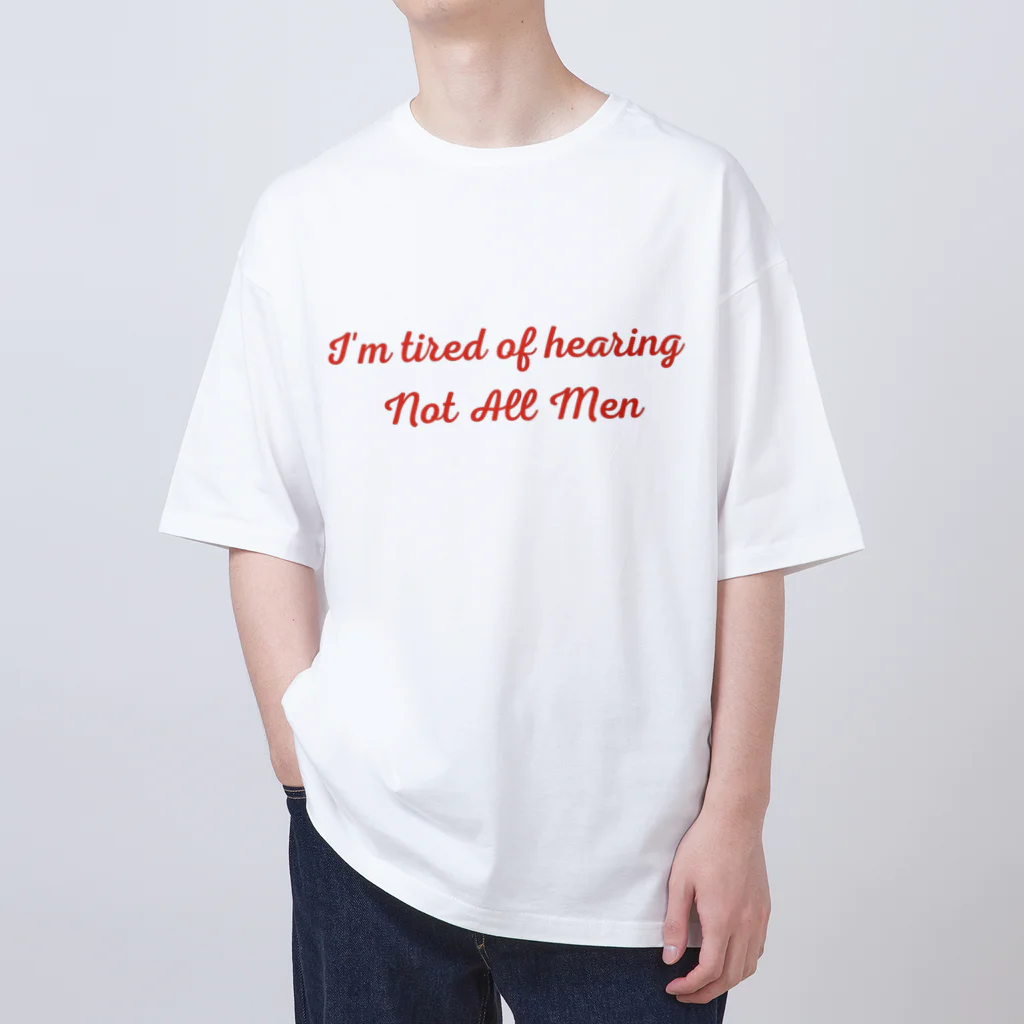 À l’avenir のI'm tired of hearing Not All Men Oversized T-Shirt