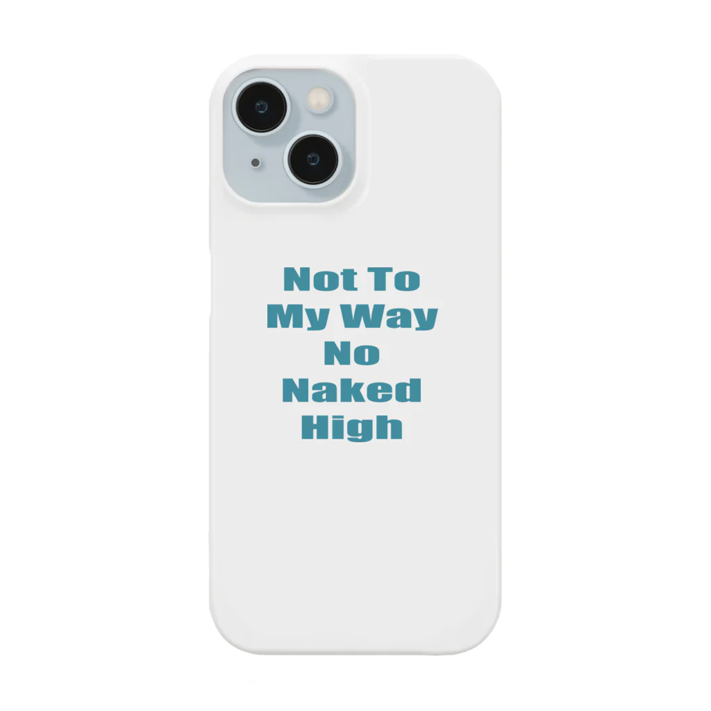 NakedHighの夏前のネイキッドハイ　NotToMyWayNoNakedHigh　落ち着いたブルー スマホケース