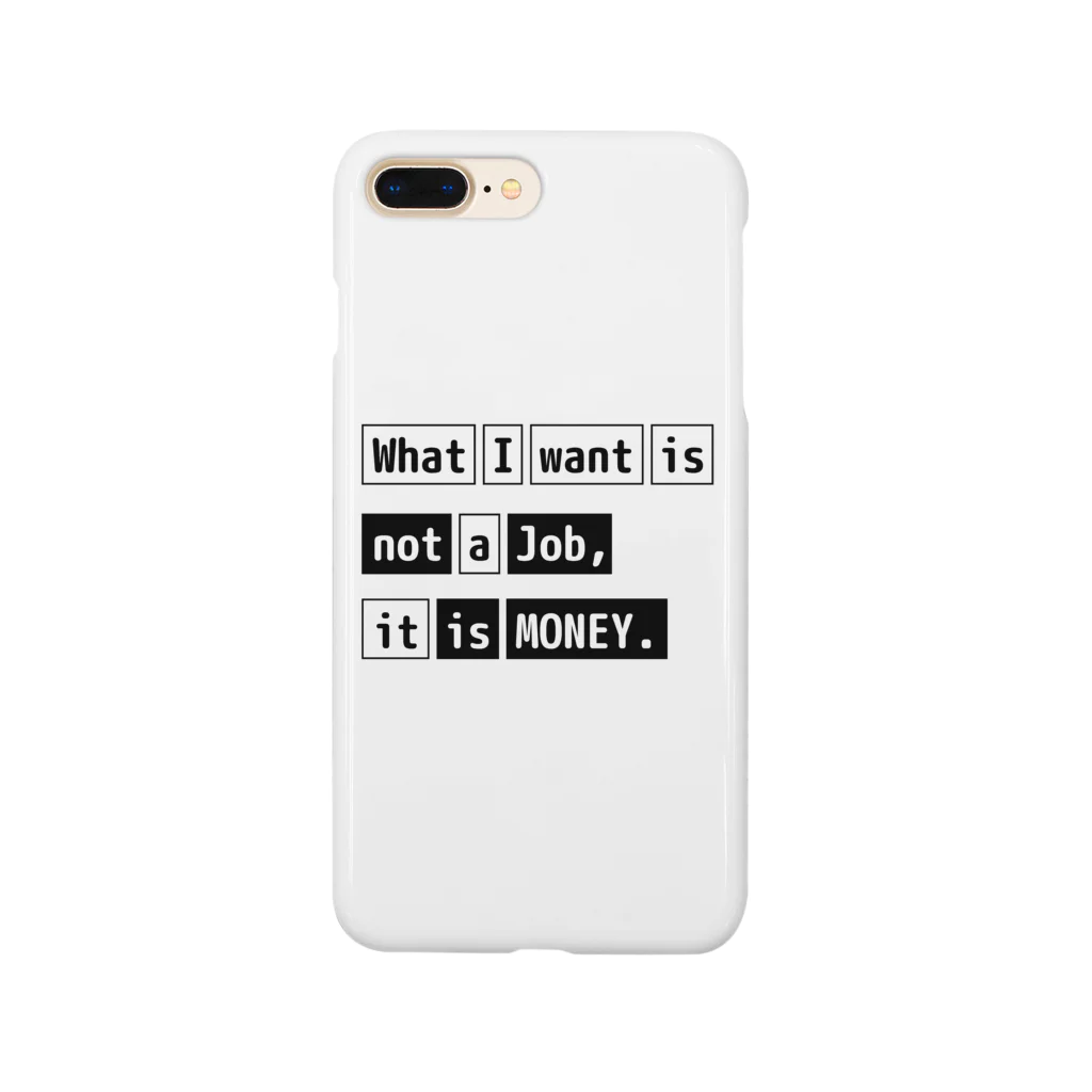 猫JCT.のWhat I want is not a job, it is money. スマホケース