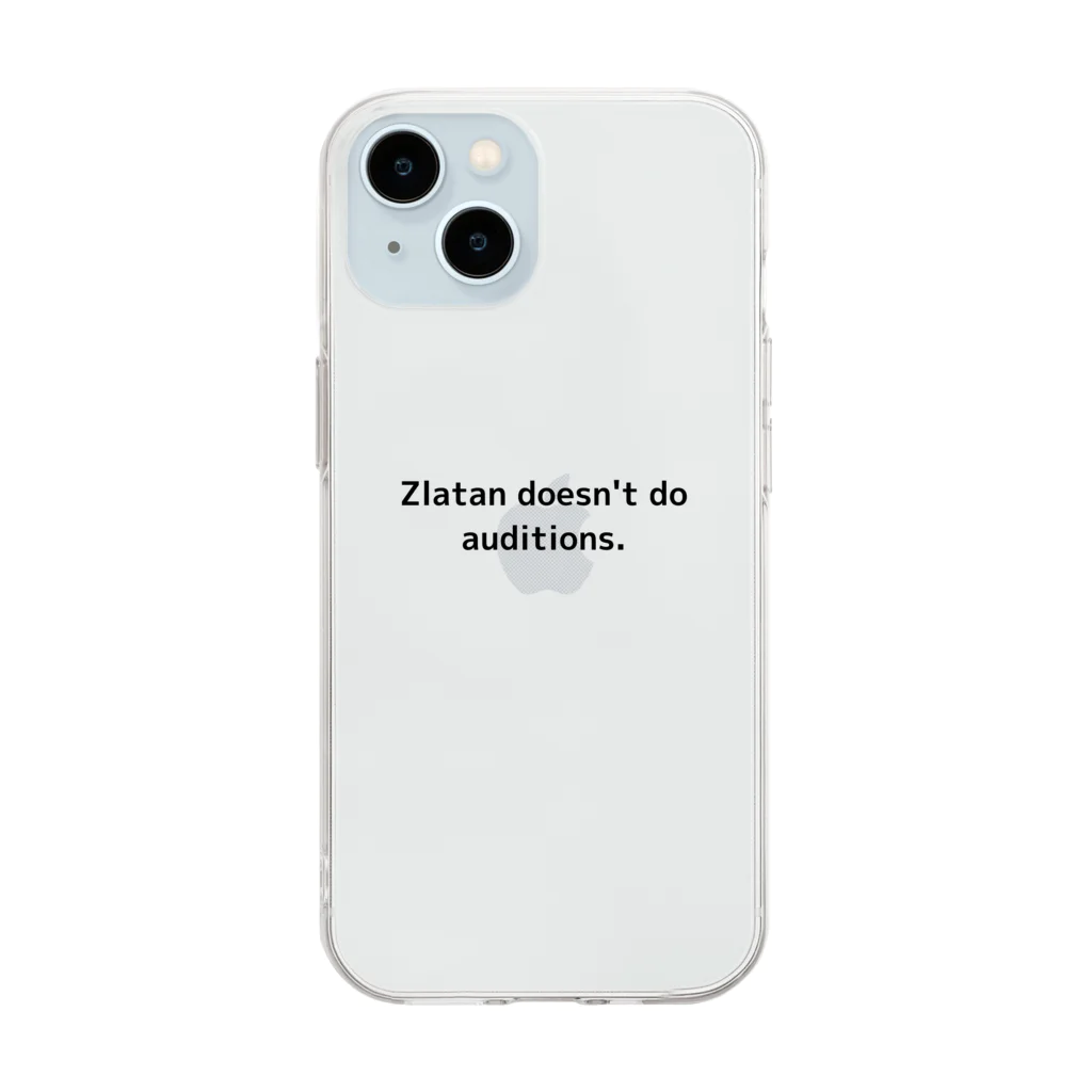 K・ミュラーの【黒文字】【名言】【イブラヒモビッチ】Zlatan doesn't do auditions. Soft Clear Smartphone Case
