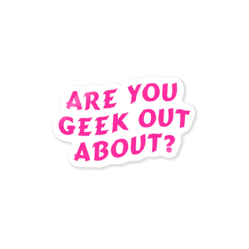 GeekOut Trialの"ARE YOU GEEK OUT ABOUT ?" sticker Sticker