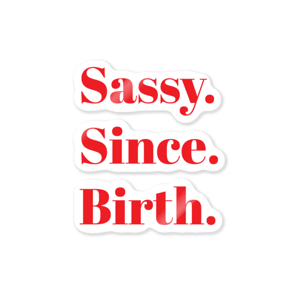 Sassy. Since. Birth.のSassy. Since. Birth. ステッカー