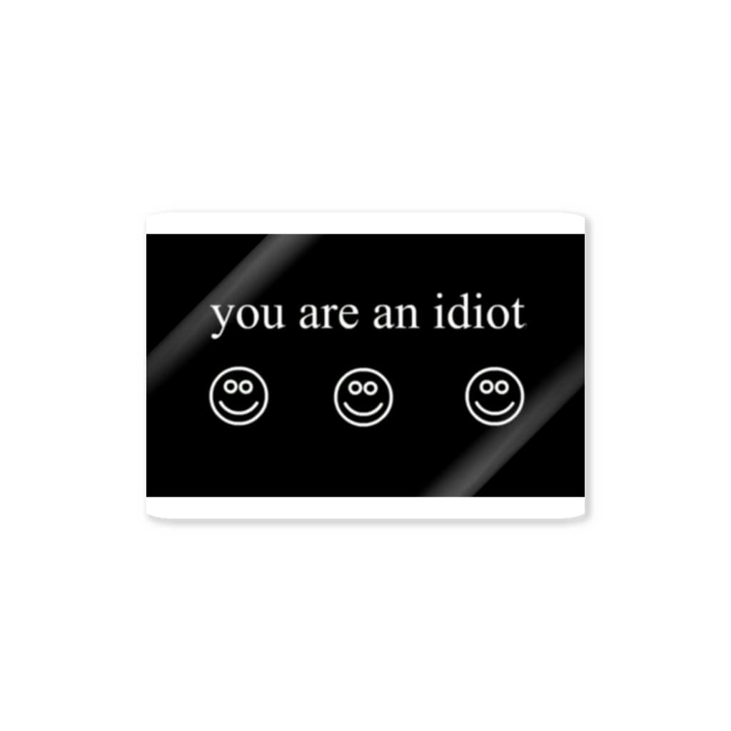 you are an idiot Sticker by ちゃんちー ( pmxsmwv ) ∞ SUZURI