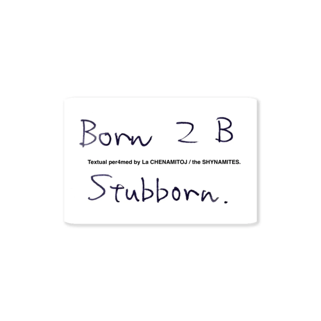 Les survenirs chaisnamiquesのBorn 2 B Stubborn. script ver. ステッカー