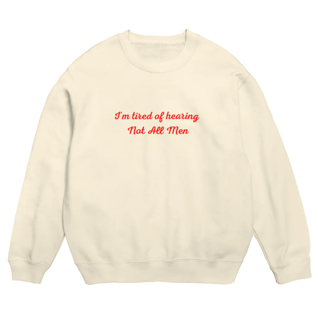 À l’avenir のI'm tired of hearing Not All Men/ノットオールメンフェミニズムシリーズ Crew Neck Sweatshirt