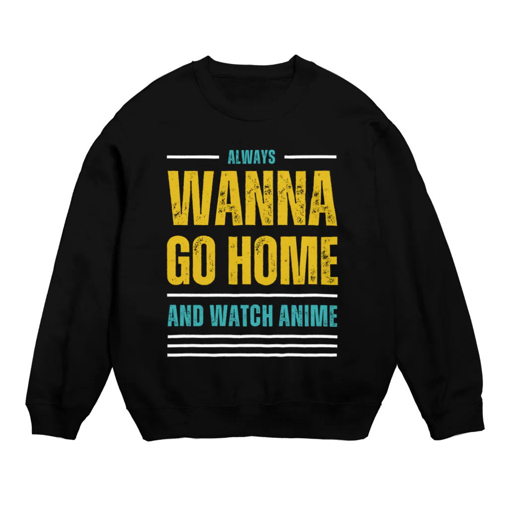 chataro123のAlways Wanna Go Home and Watch Anime Crew Neck Sweatshirt