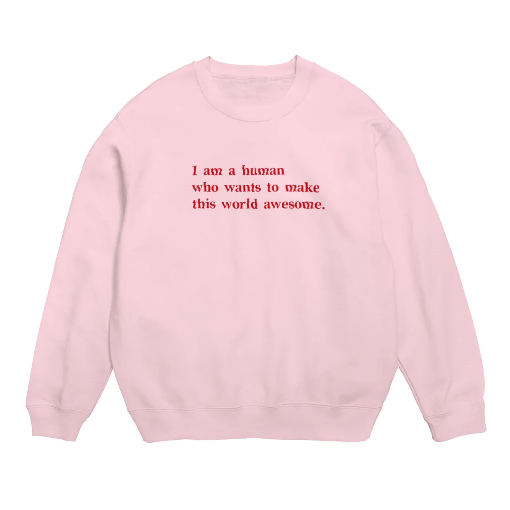 ebichilecoのI am a human who want to make this world awesome. Crew Neck Sweatshirt