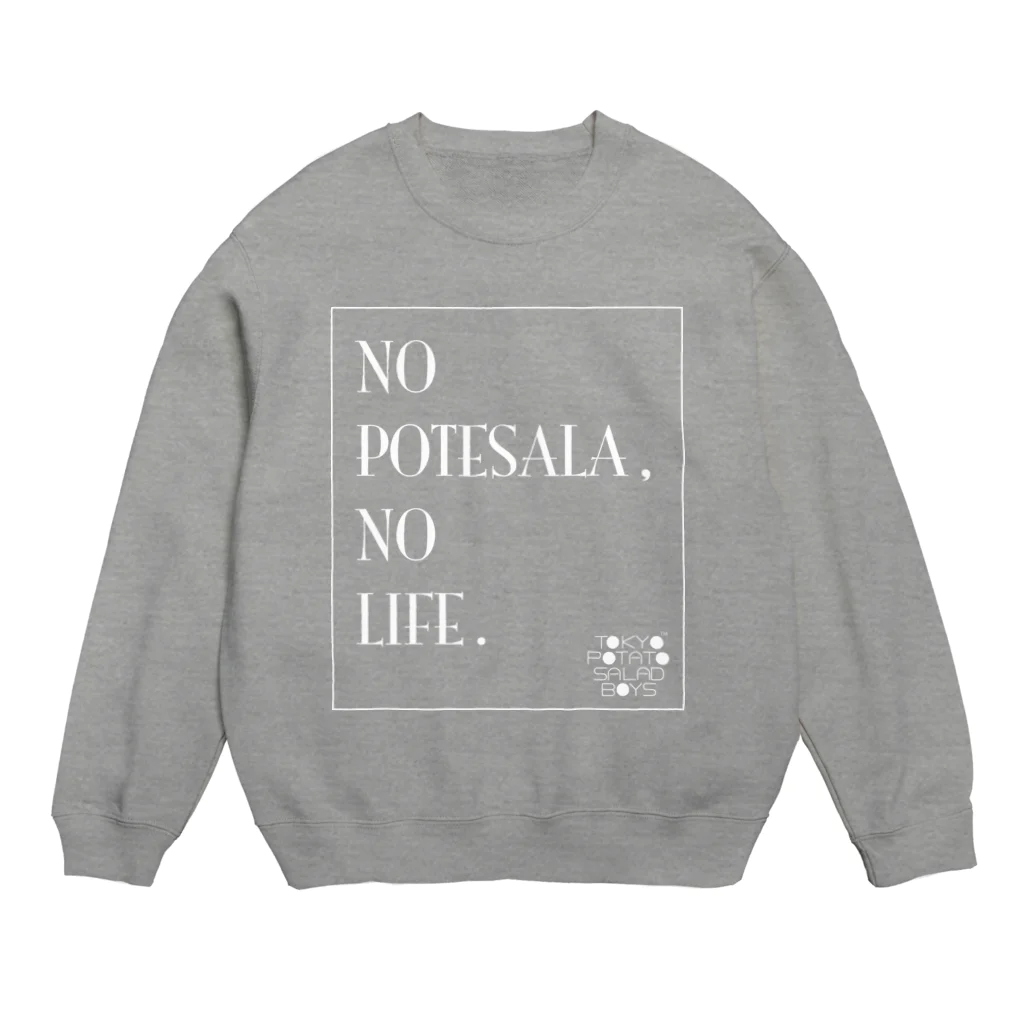 東京ポテトサラダボーイズ公式ショップの東京ポテトサラダボーイズ公式NO POTESALA,NO LIFE(WHITE) Crew Neck Sweatshirt