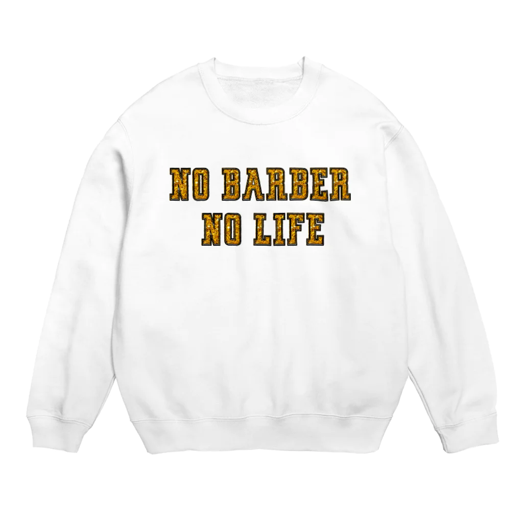 YUKKY'SBARBERSHOPのNO BARBER,NO LIFE Crew Neck Sweatshirt