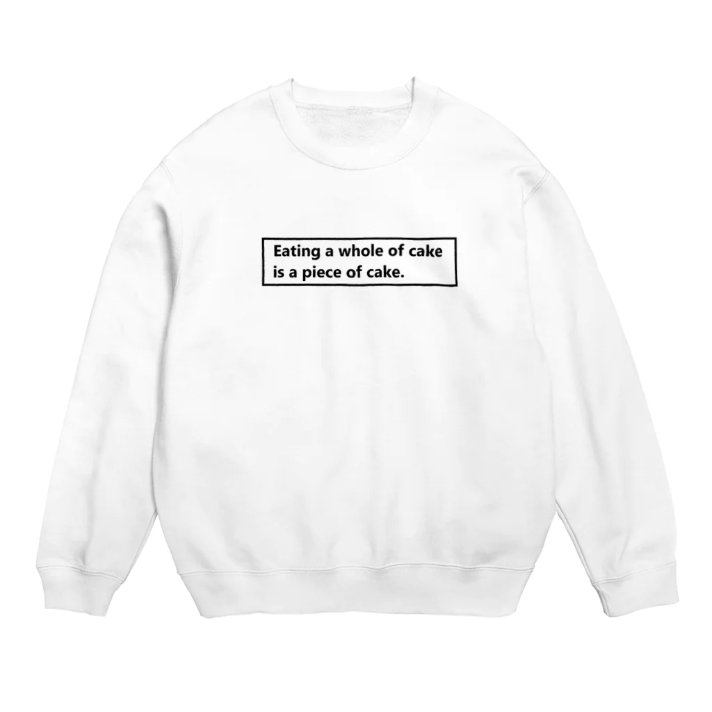 Woodsの2D ''Eating  a whole of  cake is a piece of cake.'' Crew Neck Sweatshirt