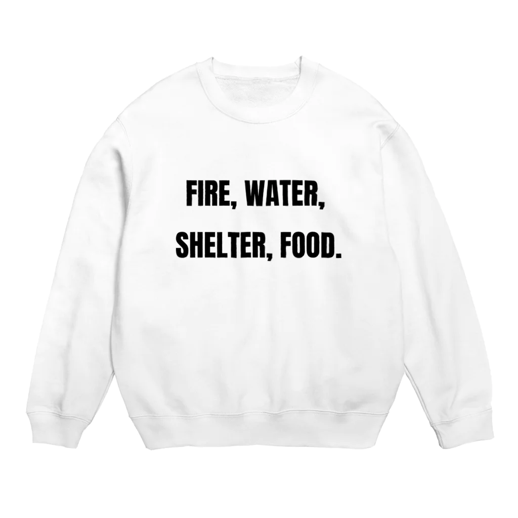 貴重なタンパク源のFire, water, shelter, food.（貴重なタンパク源） Crew Neck Sweatshirt