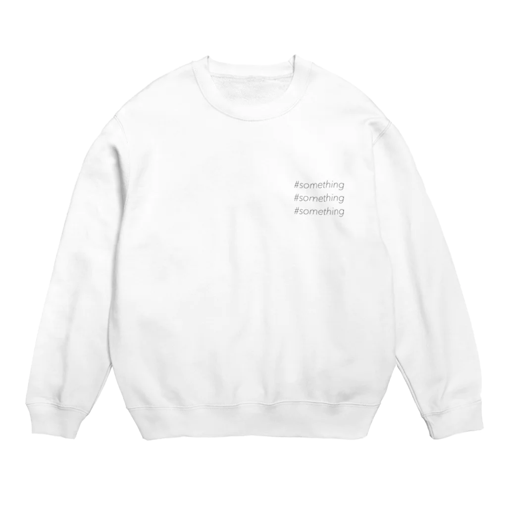 #somethingの#something #something #something Crew Neck Sweatshirt