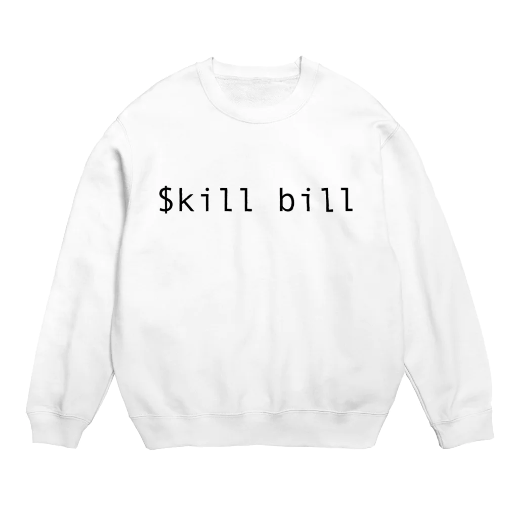 Taquuの$kill billコマンド Crew Neck Sweatshirt