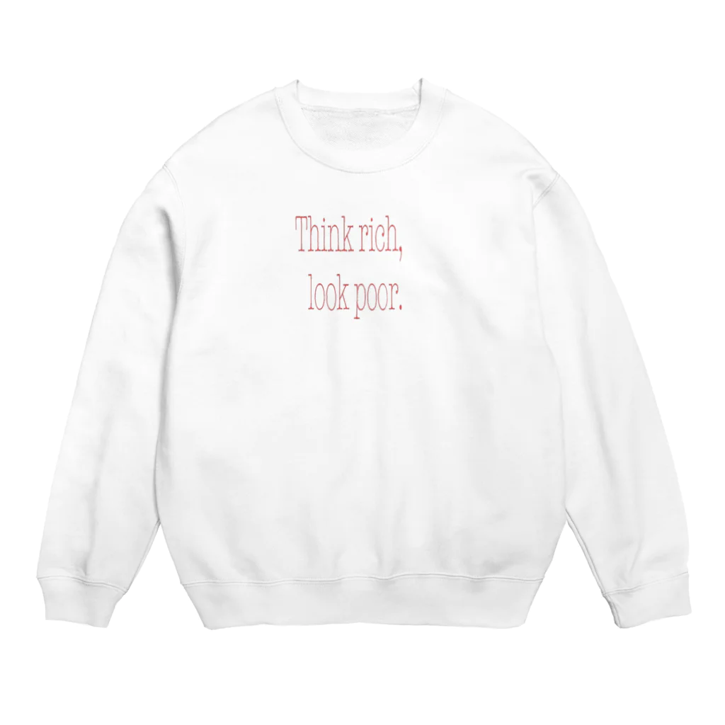 satoru46810のThink rich, Look poor. Crew Neck Sweatshirt