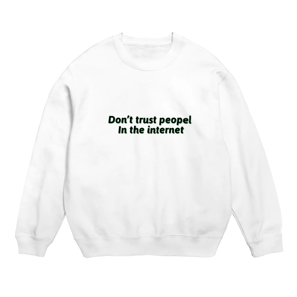 ﾋのDon’t trust people in the internet T Crew Neck Sweatshirt
