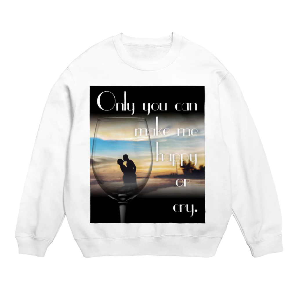 Mr.Rightのワイングラスに映るロマンチックなカップルたち「Only you can make me happy or cry.」 Crew Neck Sweatshirt