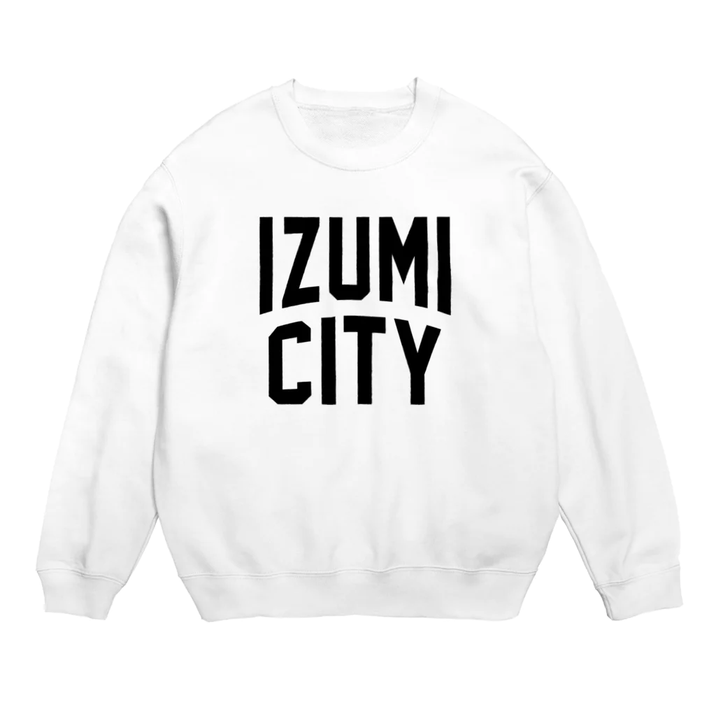JIMOTOE Wear Local Japanの和泉市 IZUMI CITY Crew Neck Sweatshirt