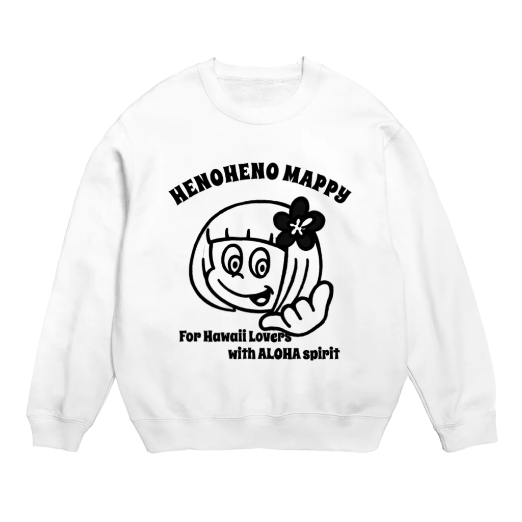 ハワイが大好きな女の子『HENOHENO MAPPY』のメインロゴ愛のメッセージ白黒(ハワイを愛するあなたへ) Crew Neck Sweatshirt