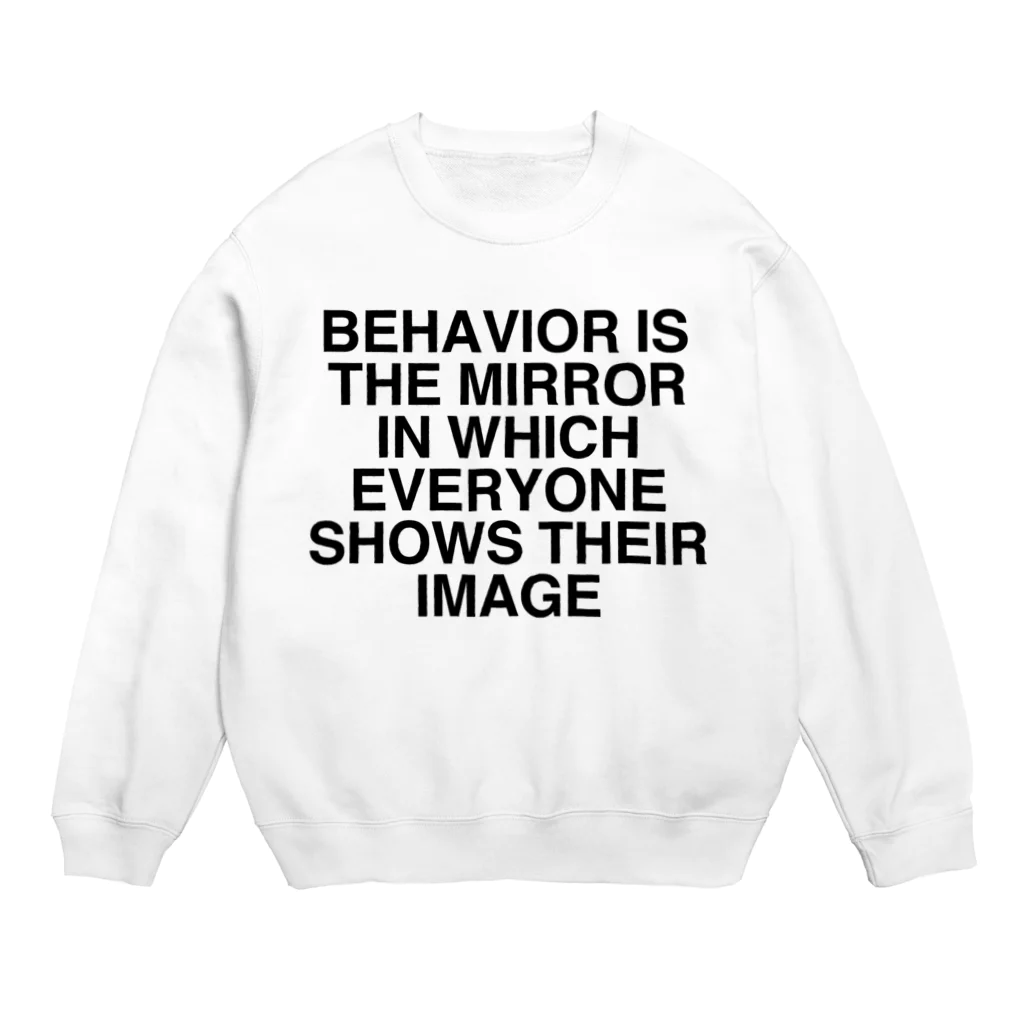 TOKYO LOGOSHOP 東京ロゴショップのBEHAVIOR IS THE MIRROR IN WHICH EVERYONE SHOWS THEIR IMAGE Crew Neck Sweatshirt