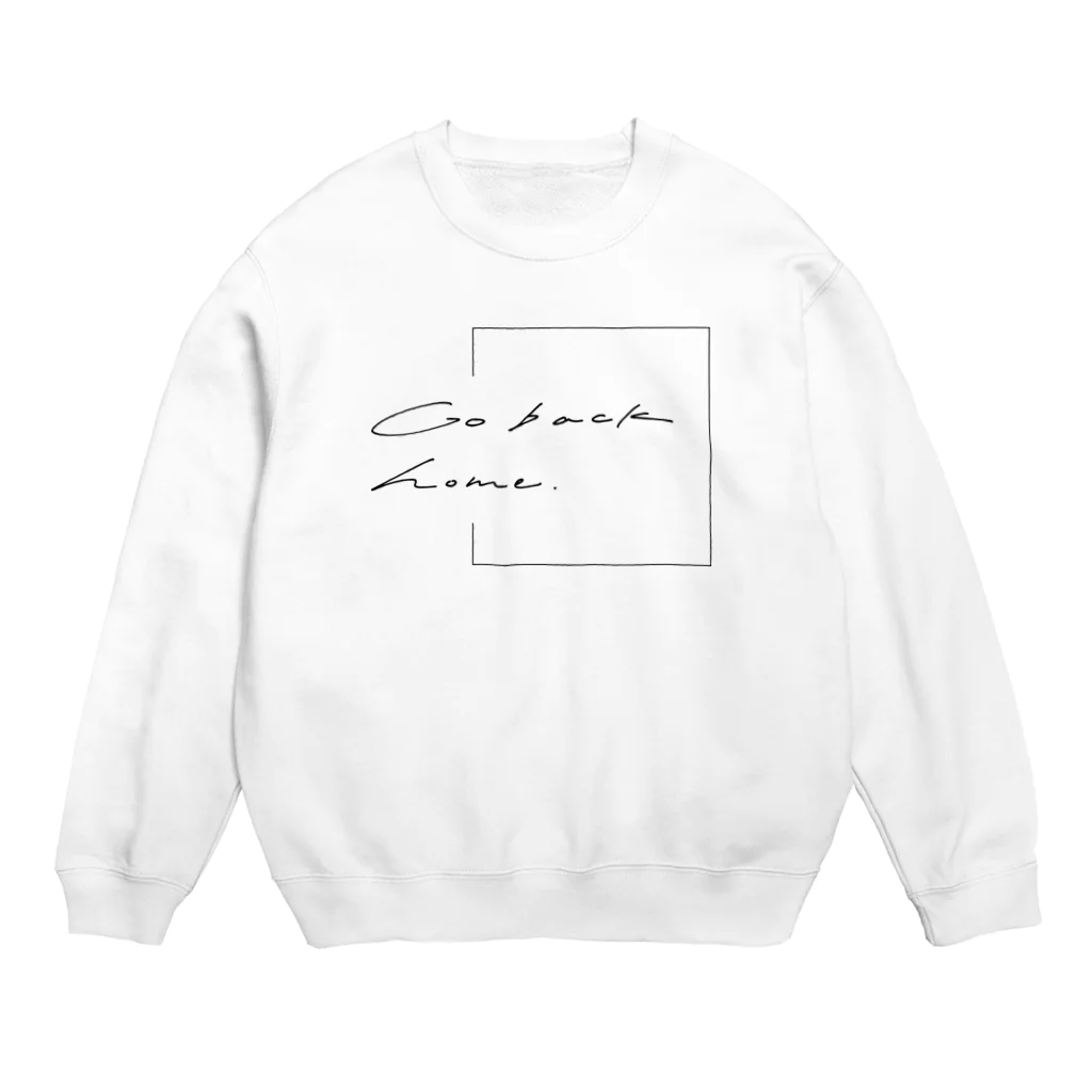 ばーちぃのきまぐれ雑貨のGo back home.グッズ Crew Neck Sweatshirt