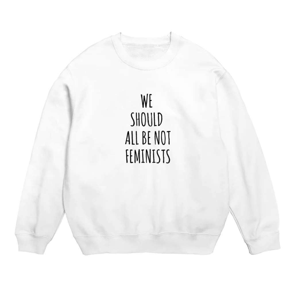 萬田裕仁のWe Should All Be Not Feminists Crew Neck Sweatshirt